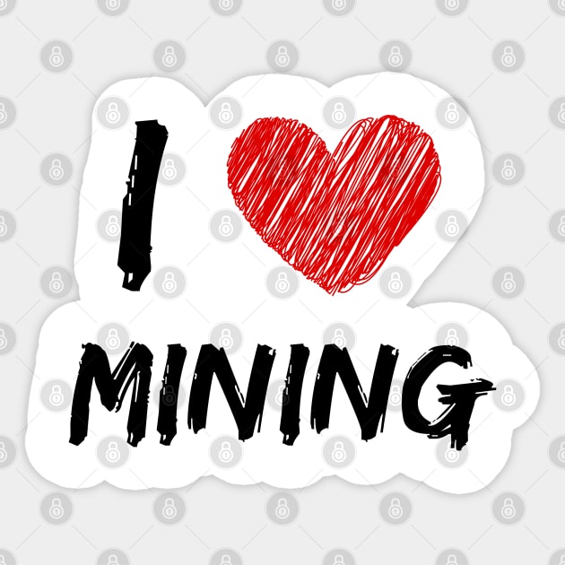 I Love Mining Sticker by Eat Sleep Repeat